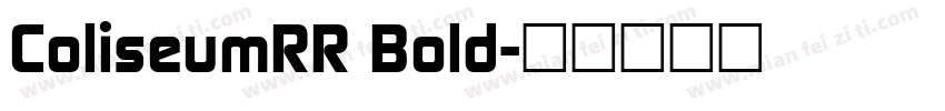 ColiseumRR Bold字体转换